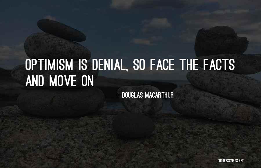 Face The Facts Quotes By Douglas MacArthur Face The Facts Quotes By Douglas MacArthur