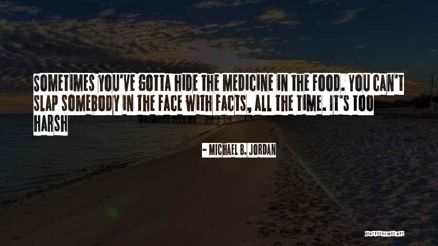 Face The Facts Quotes By Michael B. Jordan Face The Facts Quotes By Michael B. Jordan