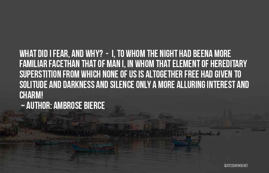 Face The Fear Quotes By Ambrose Bierce
