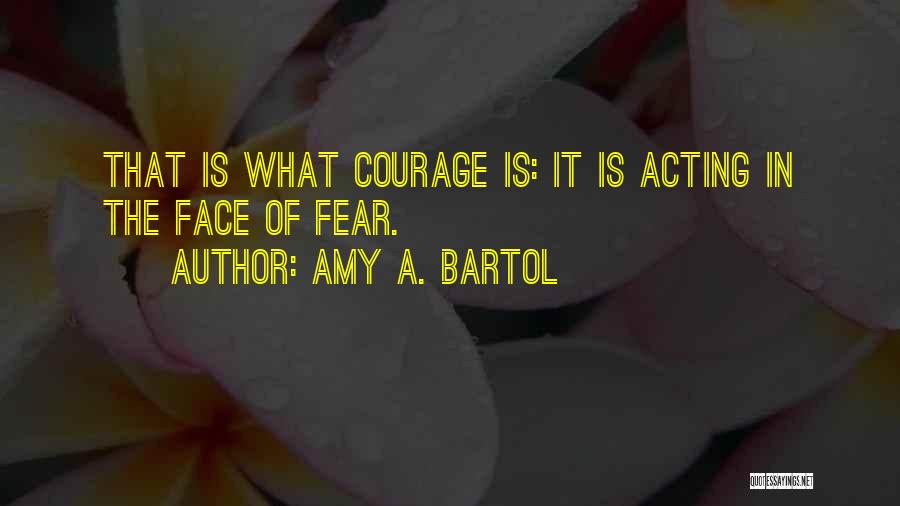 Face The Fear Quotes By Amy A. Bartol