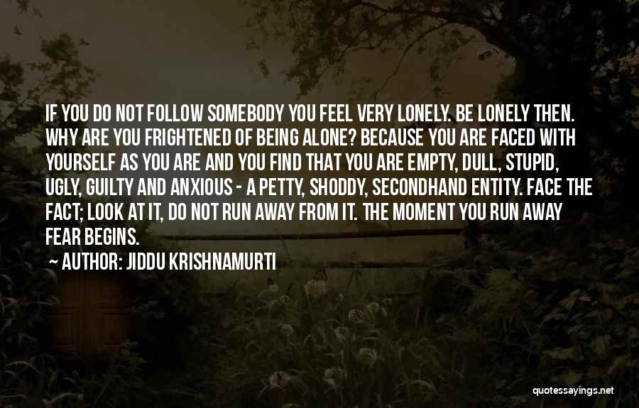 Face The Fear Quotes By Jiddu Krishnamurti