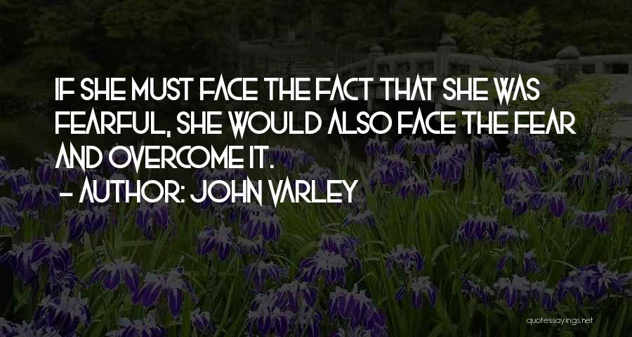 Face The Fear Quotes By John Varley