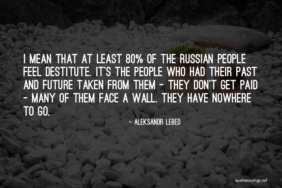 Face The Future Quotes By Aleksandr Lebed