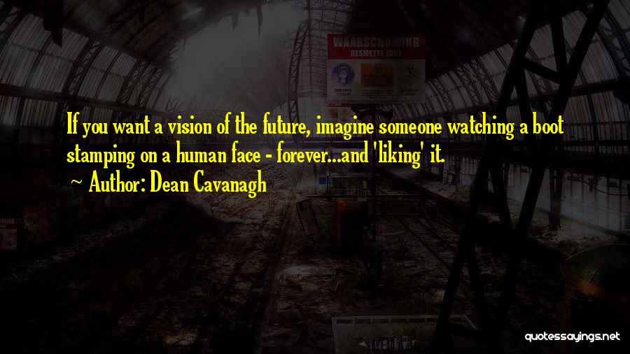 Face The Future Quotes By Dean Cavanagh