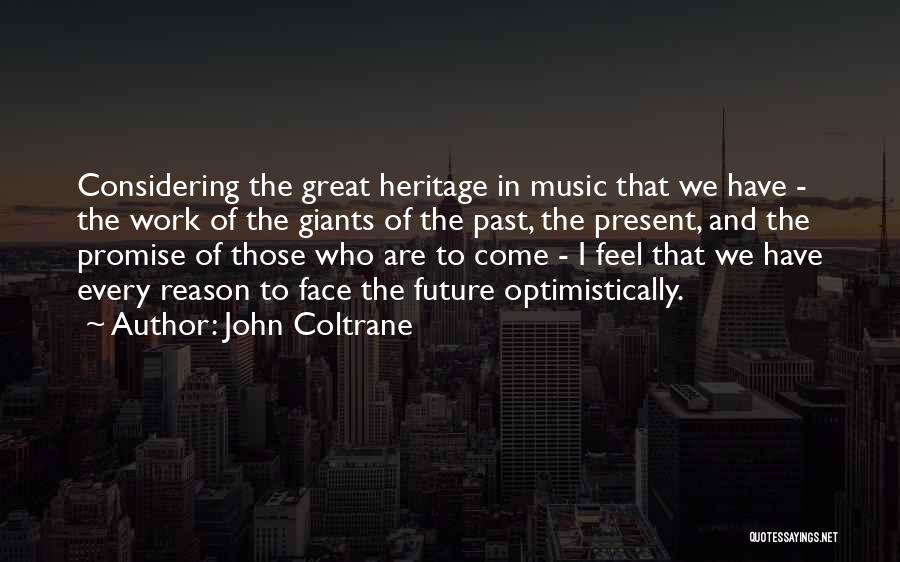 Face The Future Quotes By John Coltrane