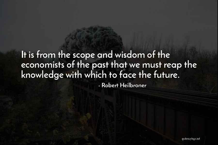 Face The Future Quotes By Robert Heilbroner