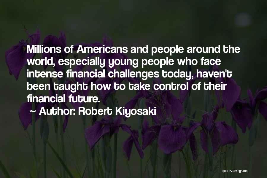 Face The Future Quotes By Robert Kiyosaki