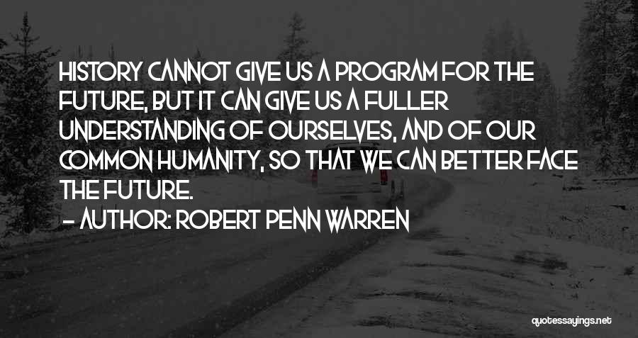 Face The Future Quotes By Robert Penn Warren