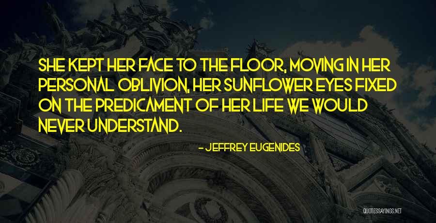 Face The Life Quotes By Jeffrey Eugenides