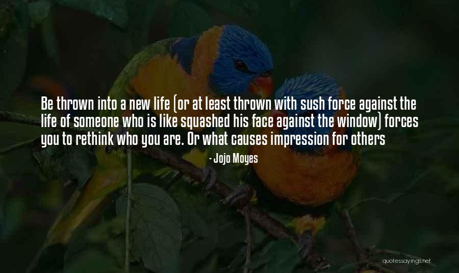 Face The Life Quotes By Jojo Moyes Face The Life Quotes By Jojo Moyes