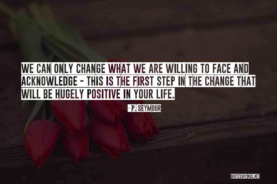 Face The Life Quotes By P. Seymour Face The Life Quotes By P. Seymour