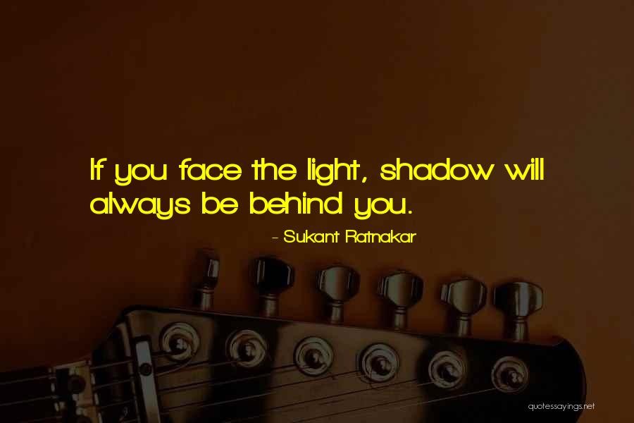 Face The Life Quotes By Sukant Ratnakar Face The Life Quotes By Sukant Ratnakar