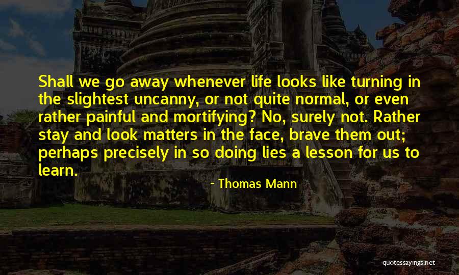 Face The Life Quotes By Thomas Mann