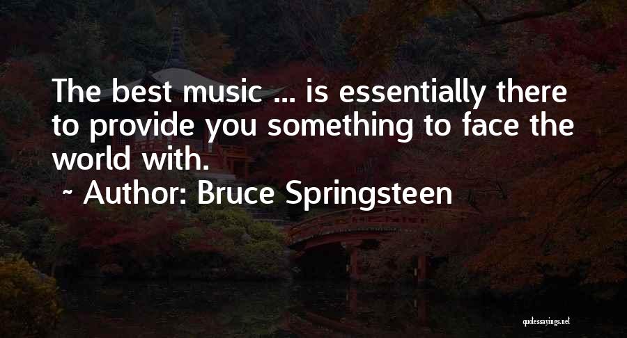 Face The Music Quotes By Bruce Springsteen