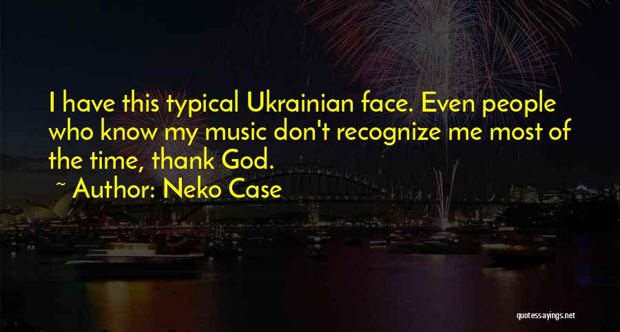 Face The Music Quotes By Neko Case