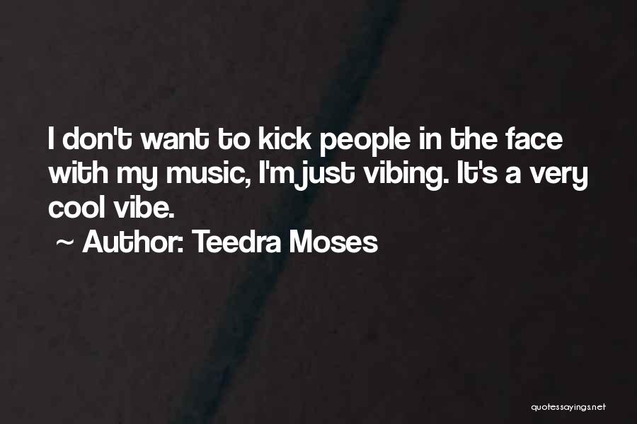 Face The Music Quotes By Teedra Moses