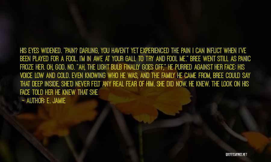 Face The Pain Quotes By E. Jamie