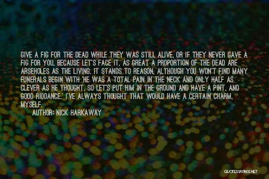 Face The Pain Quotes By Nick Harkaway