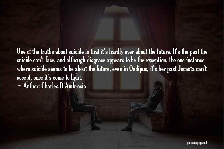 Face The Past Quotes By Charles D'Ambrosio
