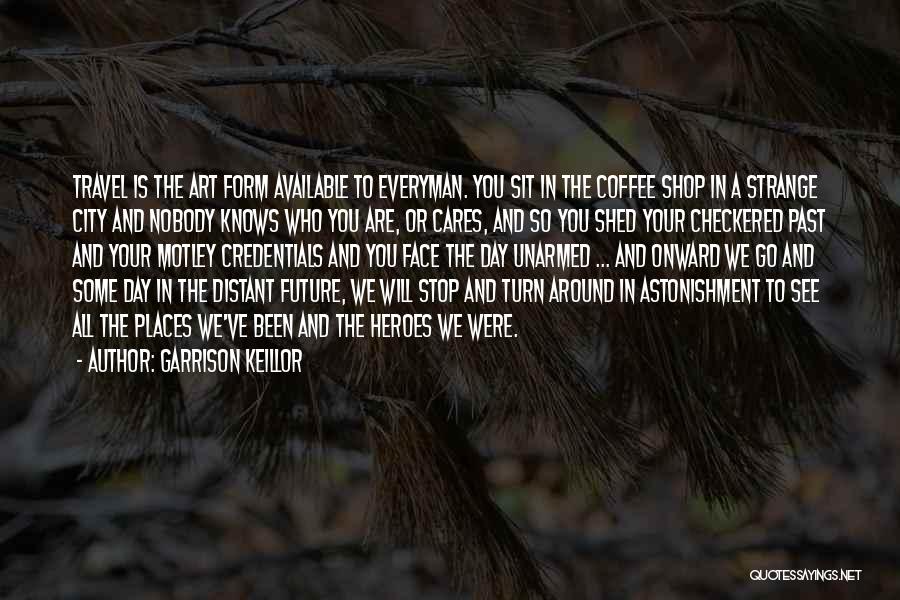 Face The Past Quotes By Garrison Keillor