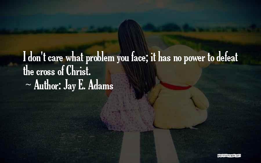 Face The Problem Quotes By Jay E. Adams