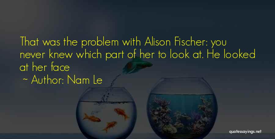 Face The Problem Quotes By Nam Le