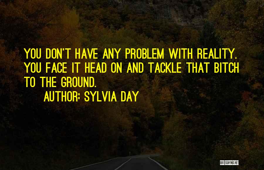 Face The Problem Quotes By Sylvia Day