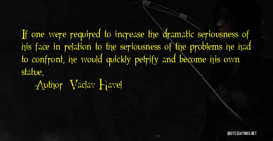Face The Problem Quotes By Vaclav Havel