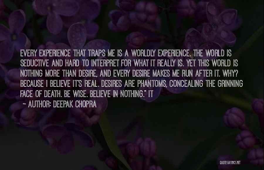 Face The Real World Quotes By Deepak Chopra