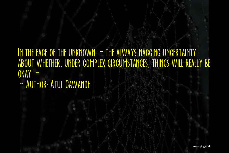 Face The Unknown Quotes By Atul Gawande