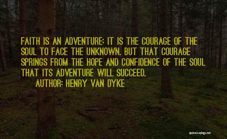 Face The Unknown Quotes By Henry Van Dyke