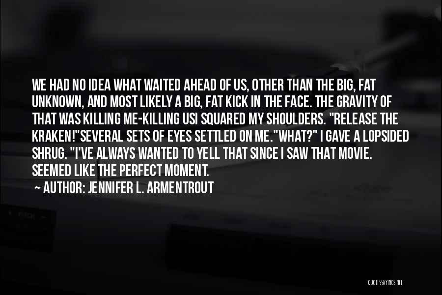 Face The Unknown Quotes By Jennifer L. Armentrout