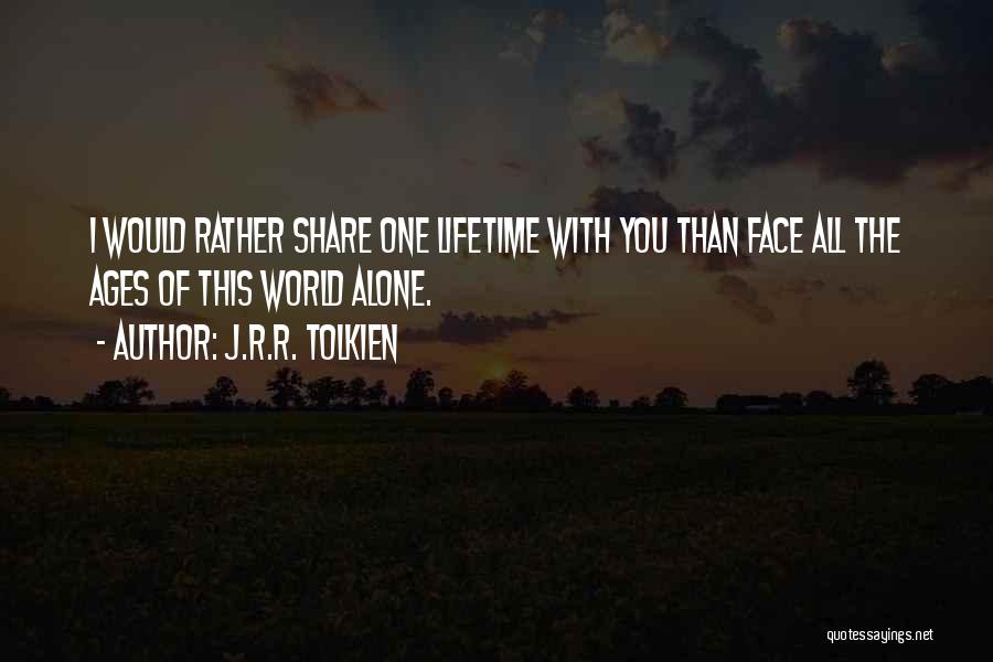 Face The World Alone Quotes By J.R.R. Tolkien