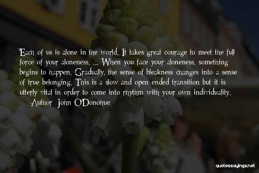 Face The World Alone Quotes By John O'Donohue