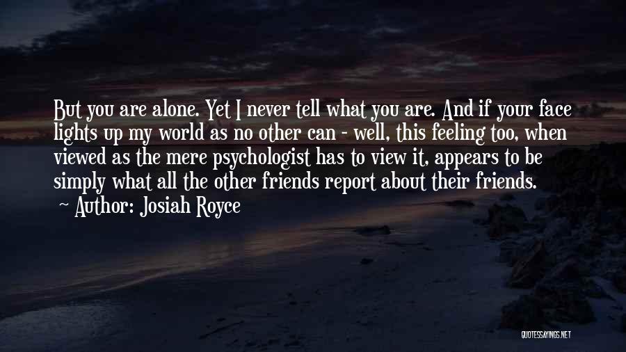 Face The World Alone Quotes By Josiah Royce