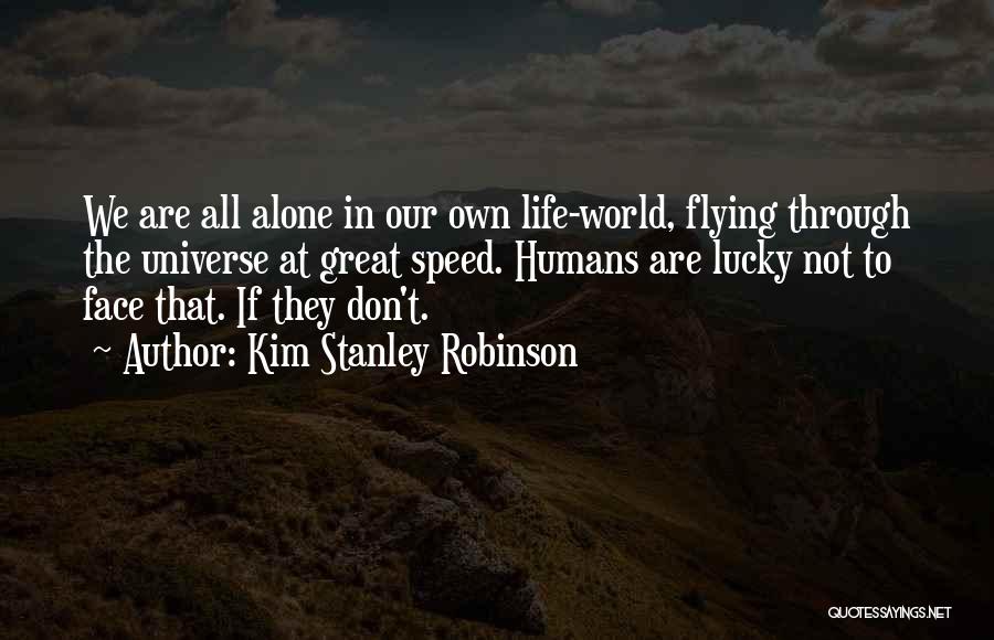 Face The World Alone Quotes By Kim Stanley Robinson