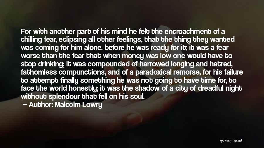 Face The World Alone Quotes By Malcolm Lowry