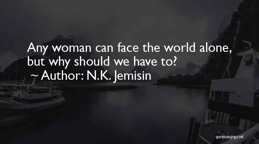Face The World Alone Quotes By N.K. Jemisin