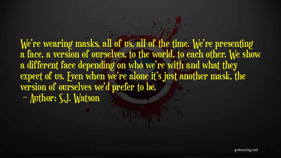 Face The World Alone Quotes By S.J. Watson
