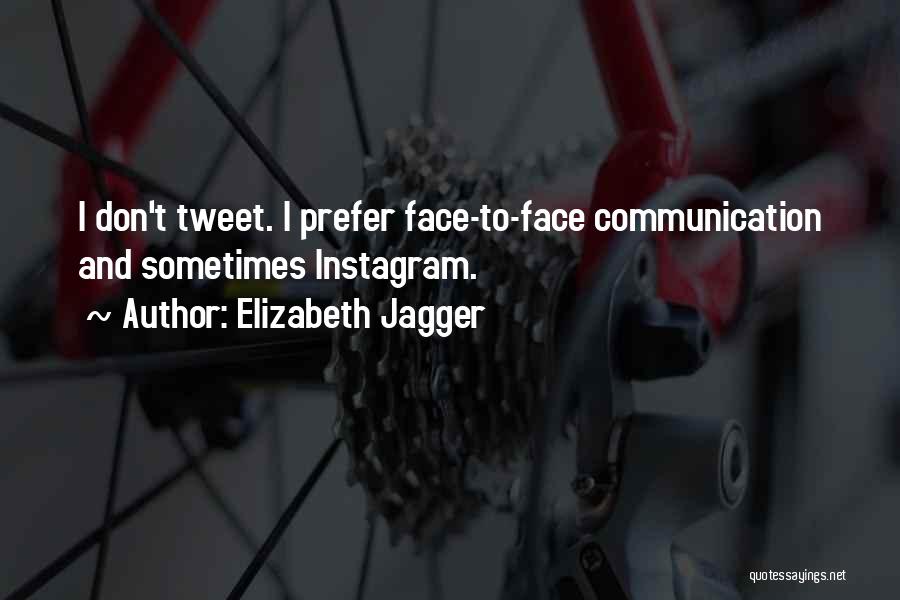 Face To Face Communication Quotes By Elizabeth Jagger
