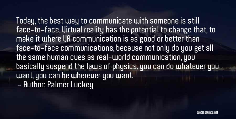 Face To Face Communication Quotes By Palmer Luckey