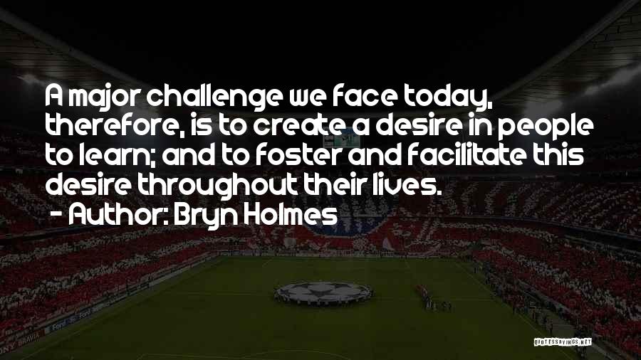 Face To Face Learning Quotes By Bryn Holmes