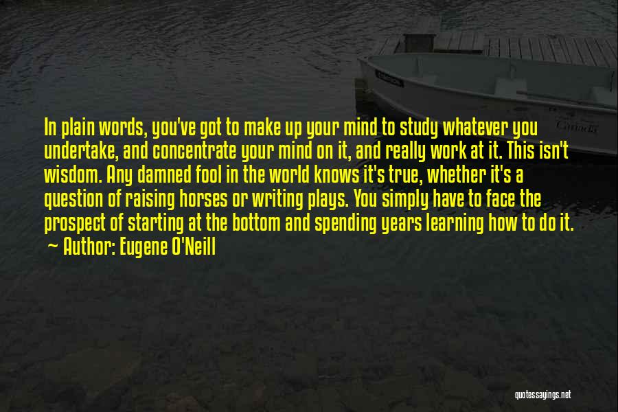 Face To Face Learning Quotes By Eugene O'Neill