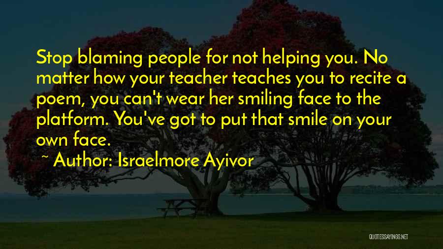 Face To Face Learning Quotes By Israelmore Ayivor