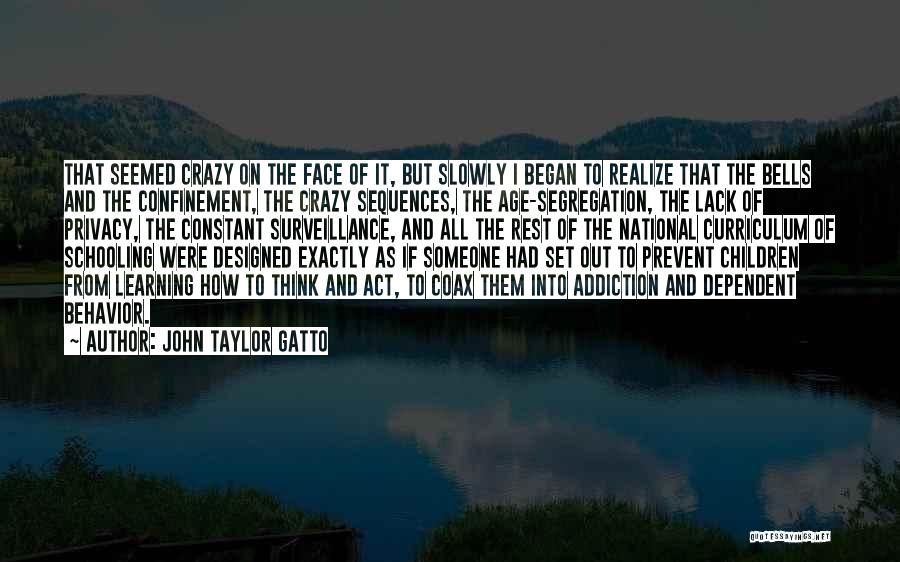 Face To Face Learning Quotes By John Taylor Gatto