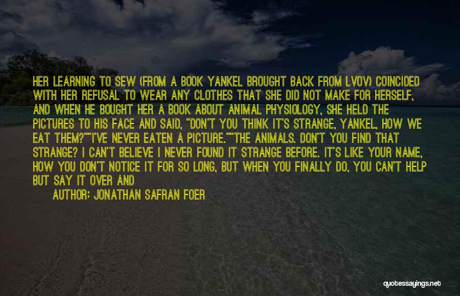Face To Face Learning Quotes By Jonathan Safran Foer