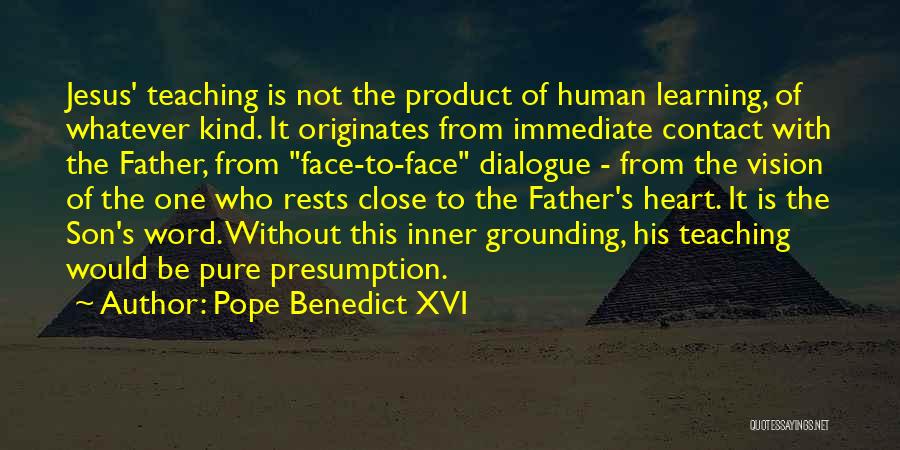 Face To Face Learning Quotes By Pope Benedict XVI