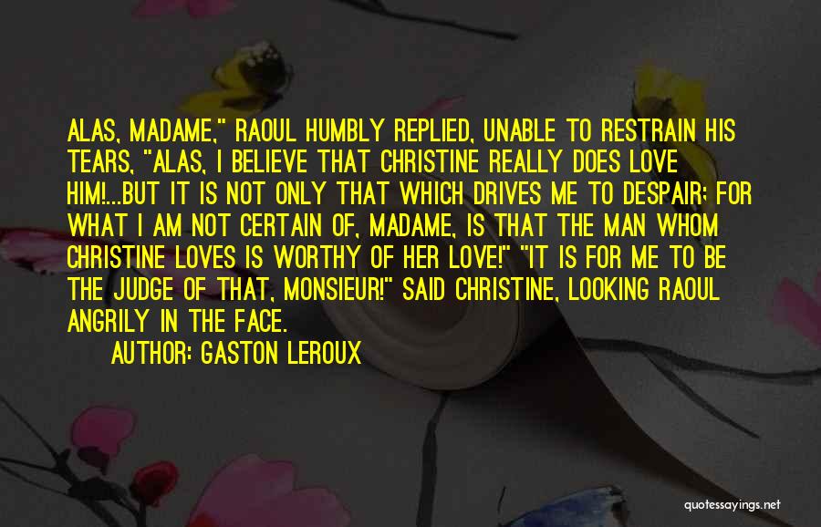 Face To Face Love Quotes By Gaston Leroux