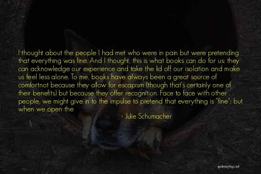 Face When I Open Quotes By Julie Schumacher