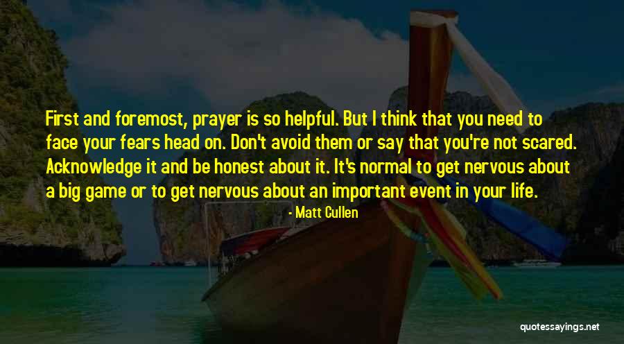 Face You Fears Quotes By Matt Cullen Face You Fears Quotes By Matt Cullen